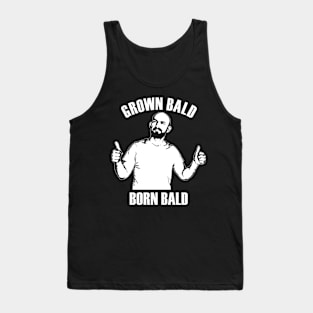 Grown bald, born bald - White Tank Top